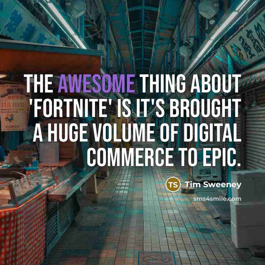 “The awesome thing about 'Fortnite' is it's brought a huge…” quote by Tim Sweeney