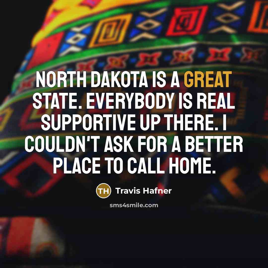 “North Dakota is a great state. Everybody is real supportive…” quote by Travis Hafner