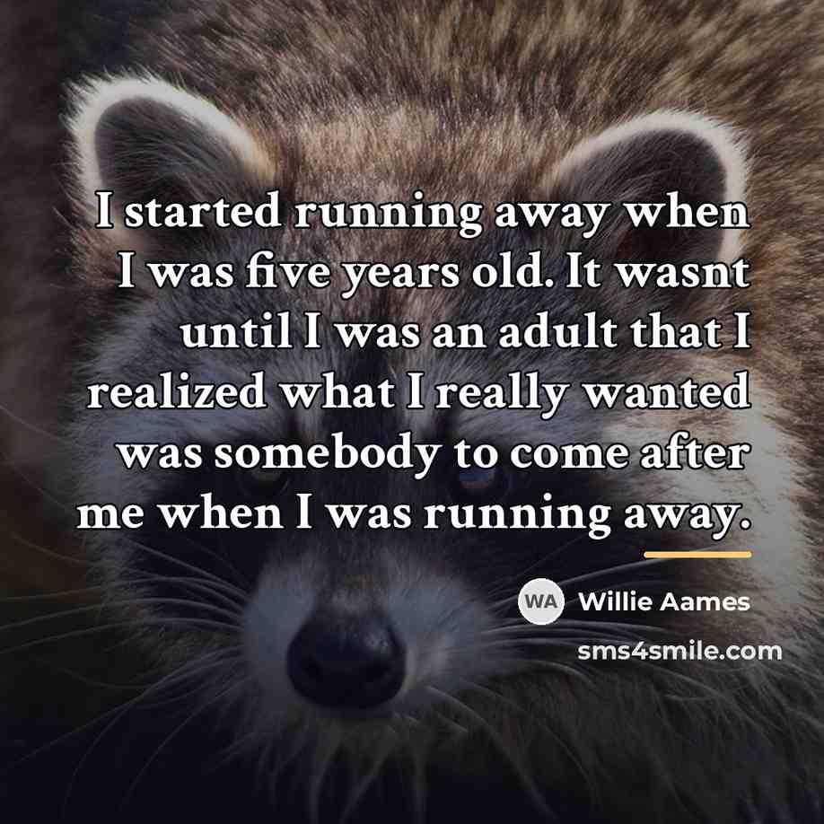 “I started running away when I was five years old.…” quote by Willie Aames