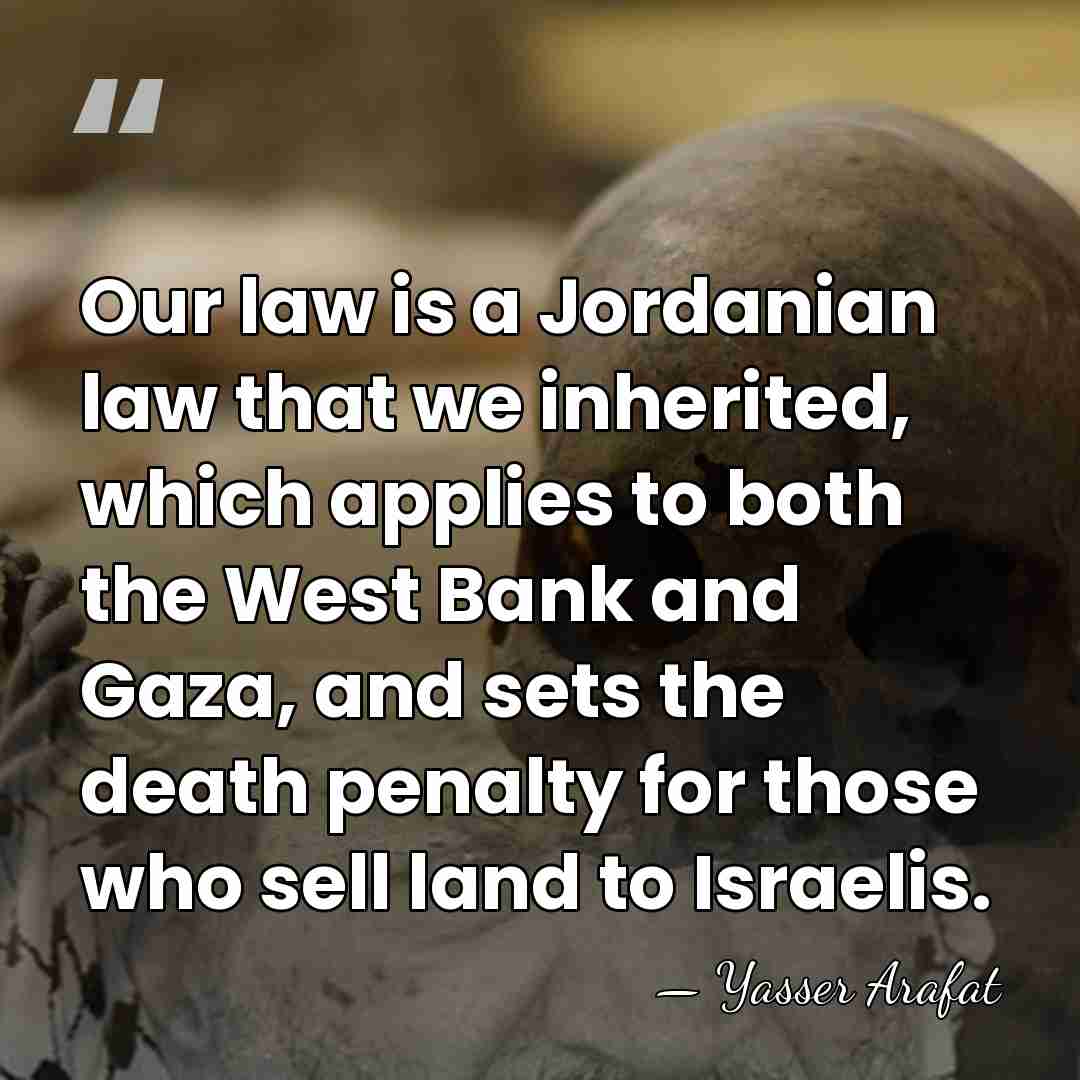 Our law is a Jordanian law that we inherited, which applies to&hellip; - Yasser Arafat