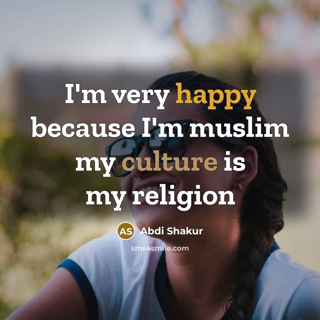 “I'm very happy because I'm muslim my culture is my…” quote by Abdi Shakur