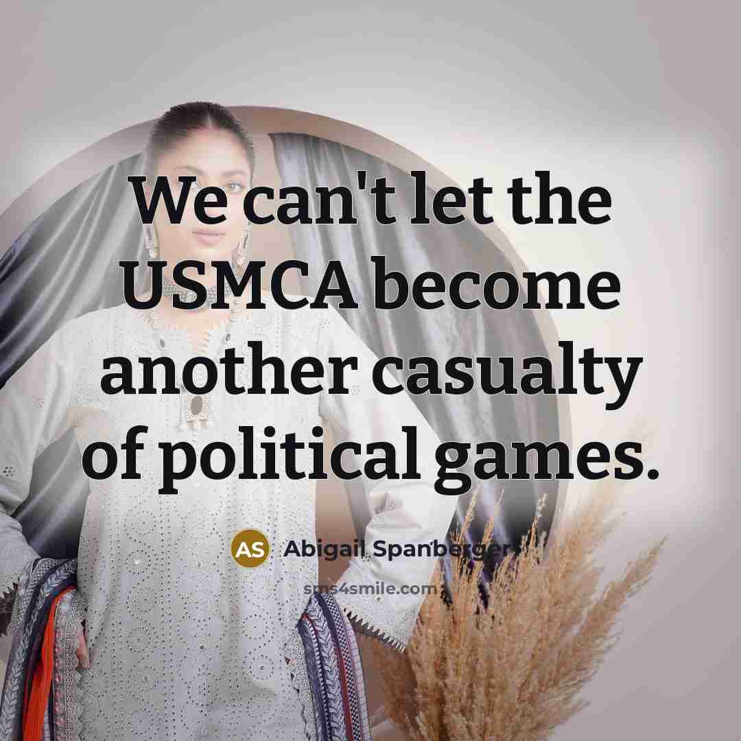 “We can't let the USMCA become another casualty of political…” quote by Abigail Spanberger