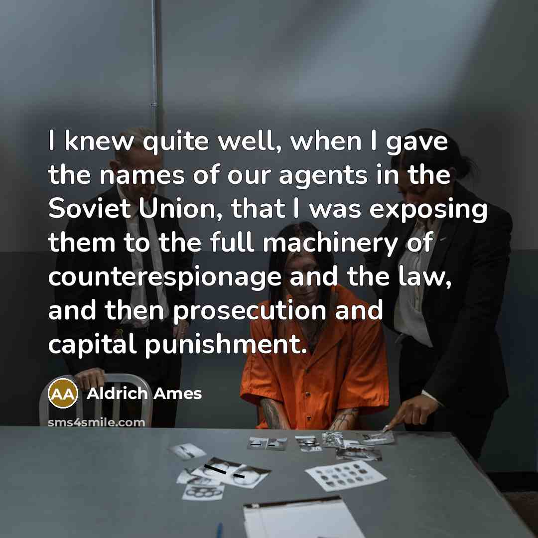 “I knew quite well, when I gave the names of…” quote by Aldrich Ames