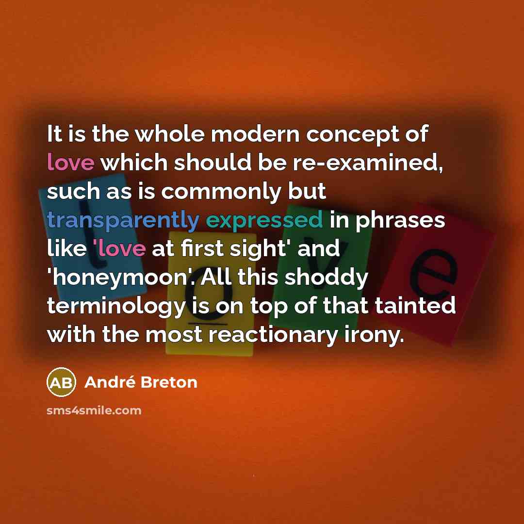 “It is the whole modern concept of love which should…” quote by Andre Breton