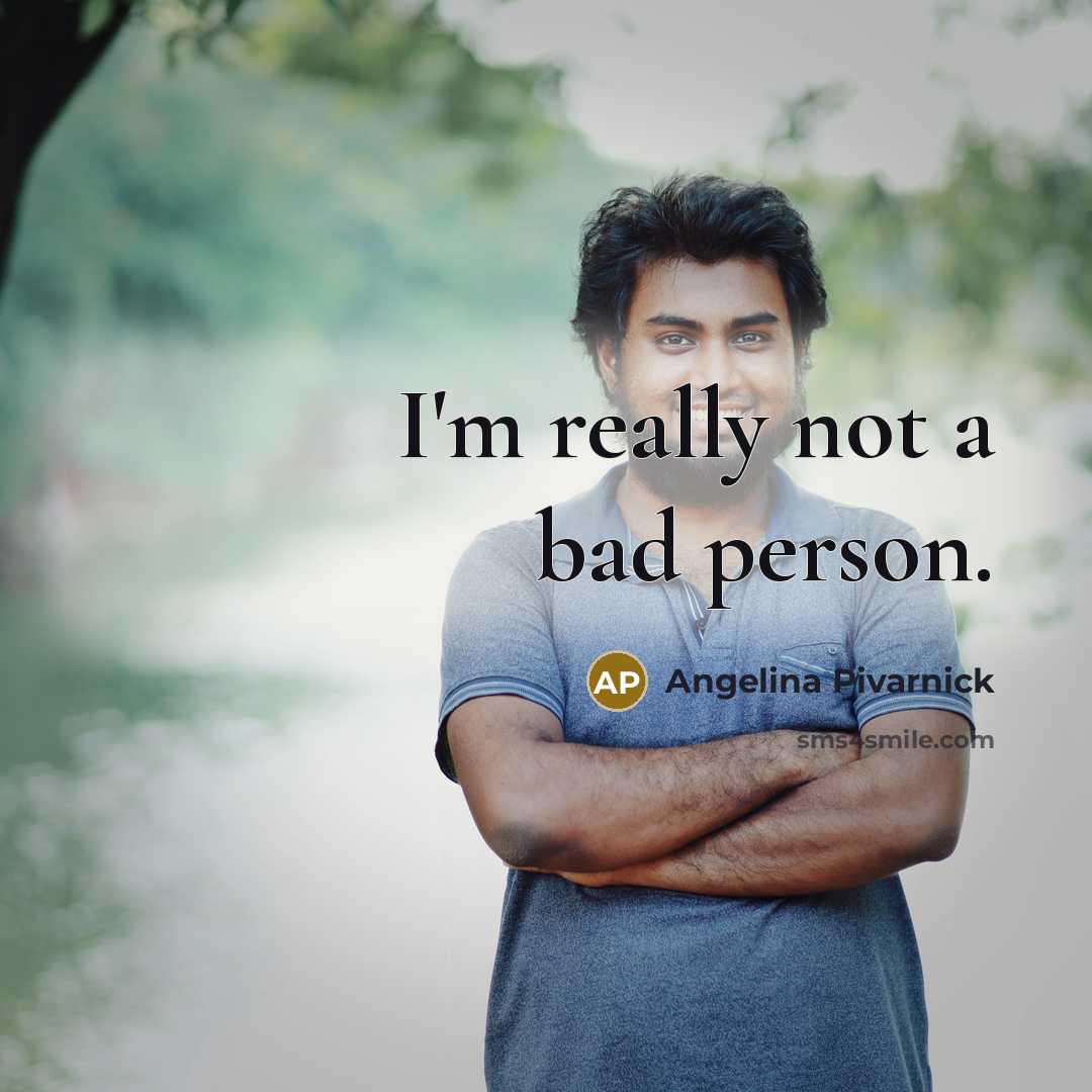 “I'm really not a bad person.…” quote by Angelina Pivarnick