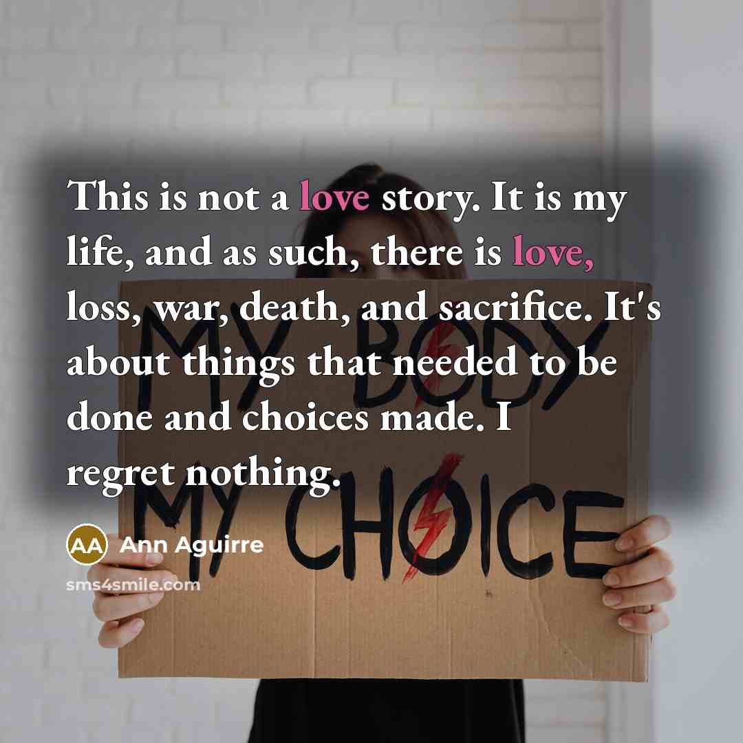 “This is not a love story. It is my life,…” quote by Ann Aguirre