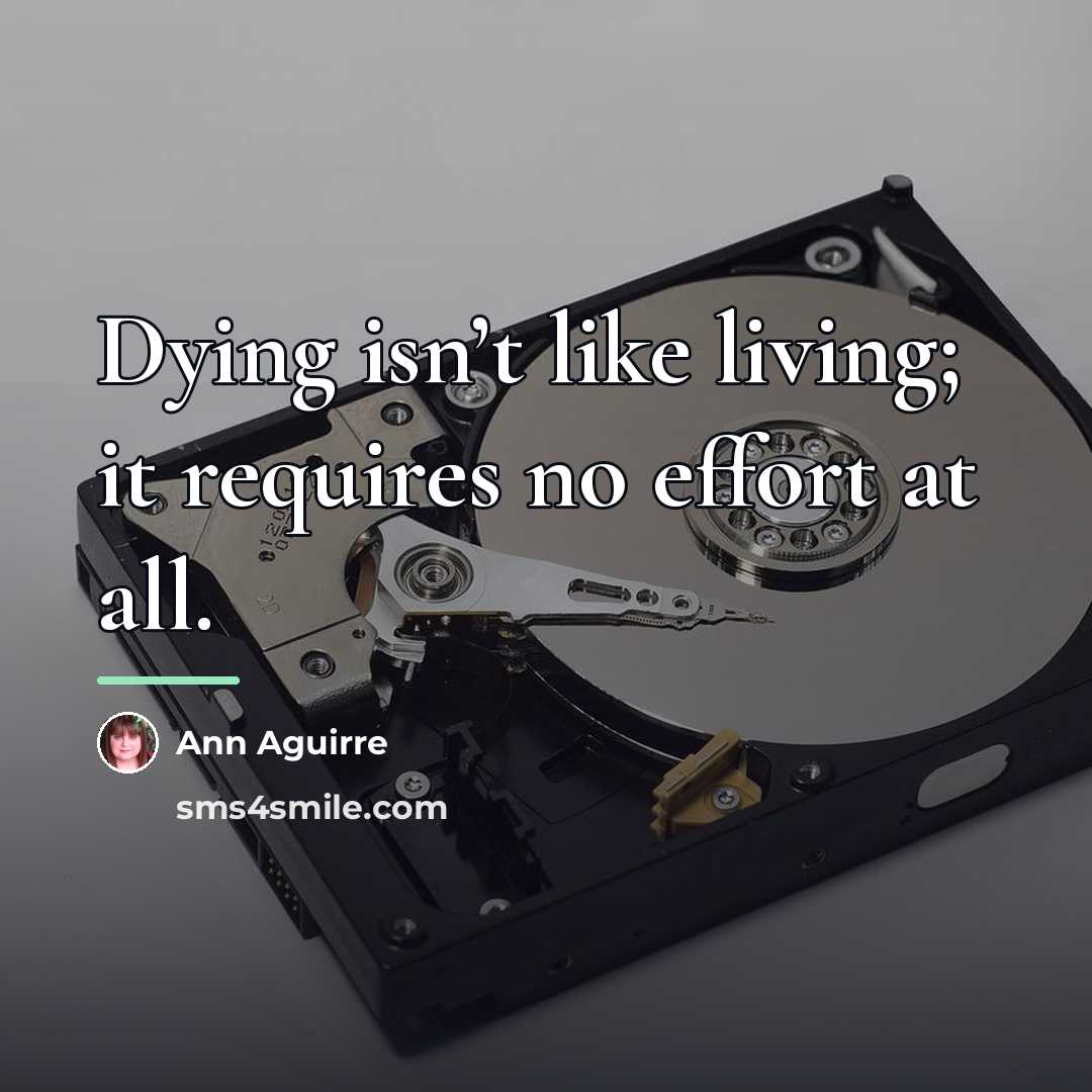 “Dying isn’t like living; it requires no effort at all.…” quote by Ann Aguirre