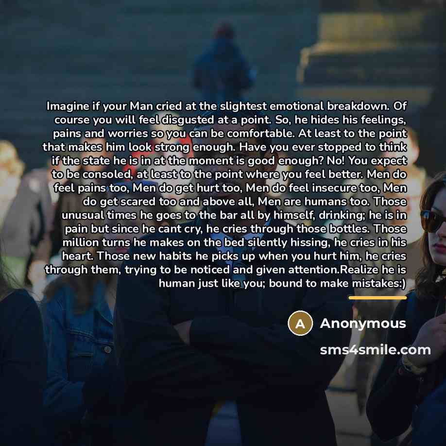 “Imagine if your Man cried at the slightest emotional breakdown.…” quote by Anonymous
