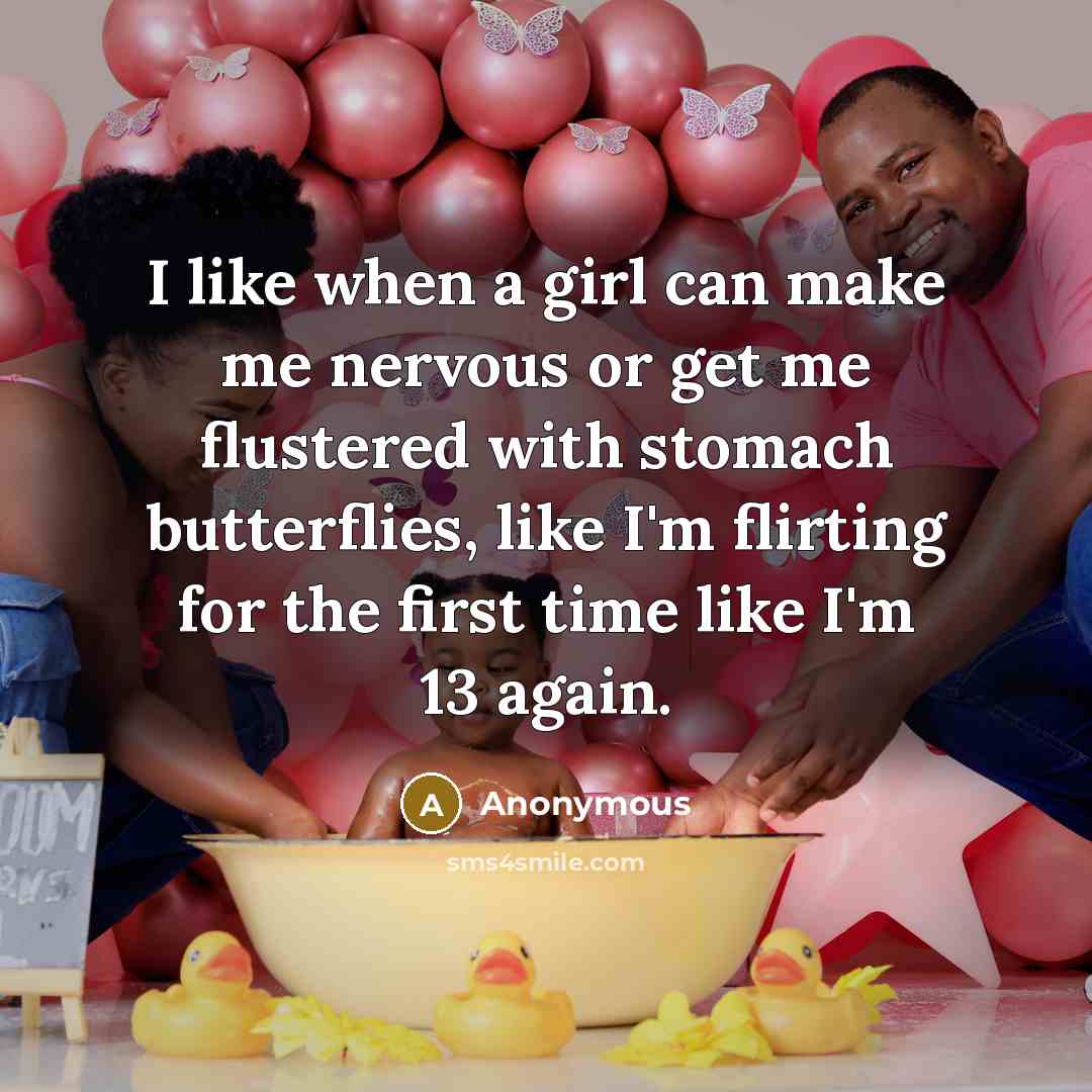 “I like when a girl can make me nervous or…” quote by Anonymous