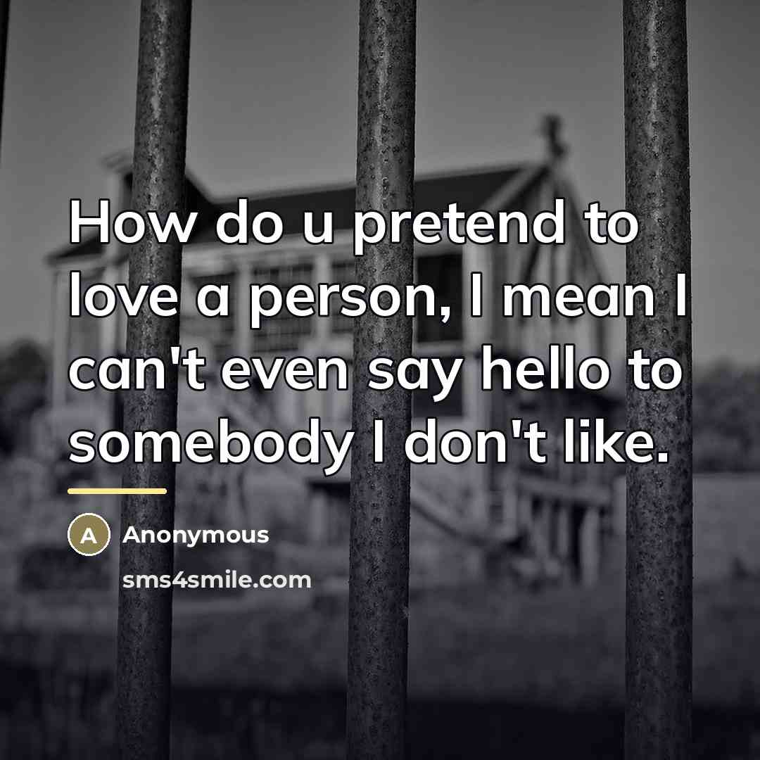 “How do u pretend to love a person, I mean…” quote by Anonymous