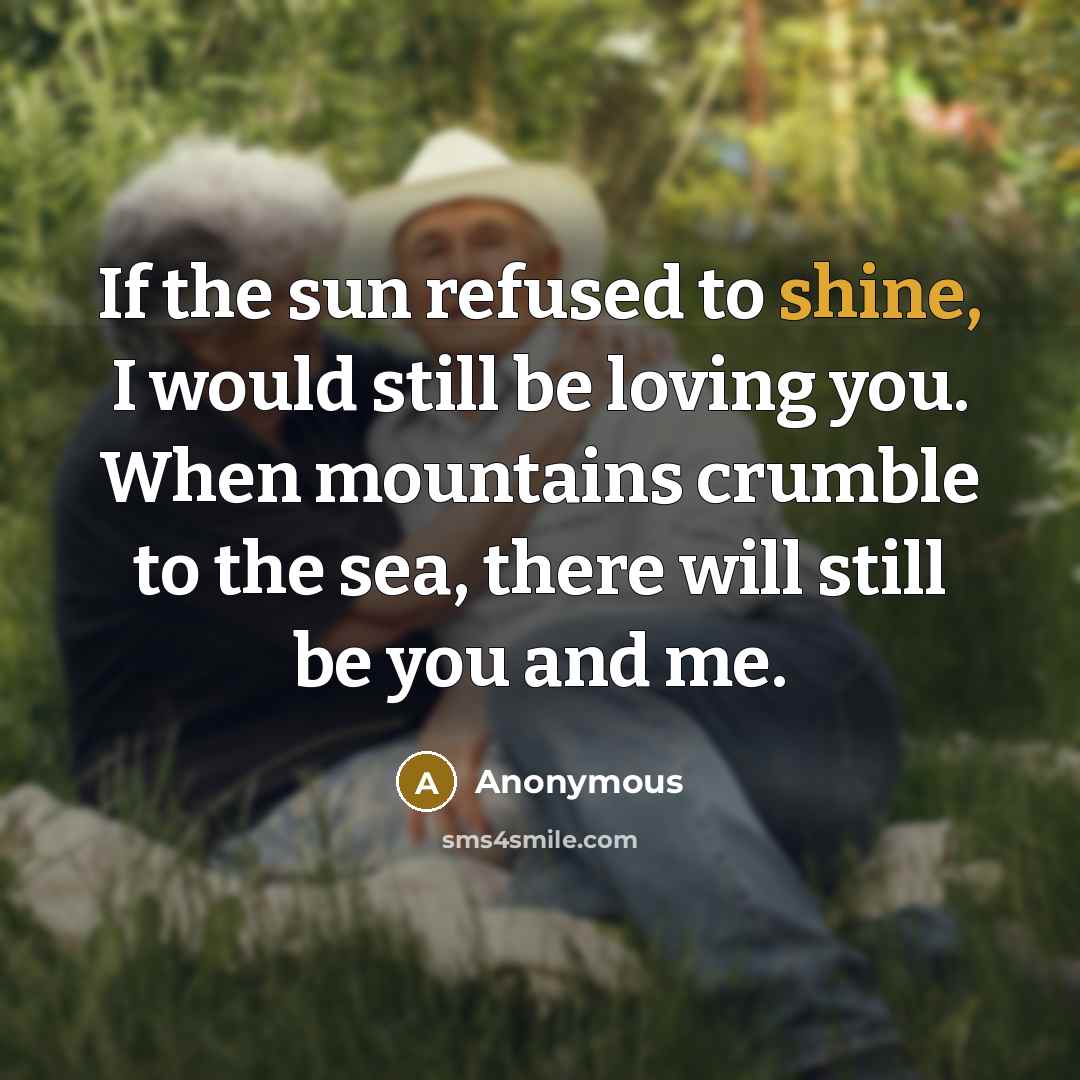 “If the sun refused to shine, I would still be…” quote by Anonymous