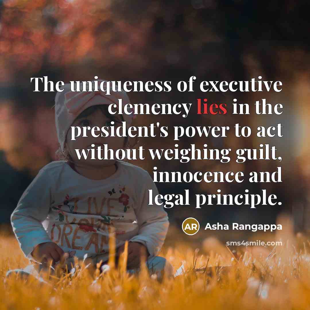 “The uniqueness of executive clemency lies in the president's power…” quote by Asha Rangappa
