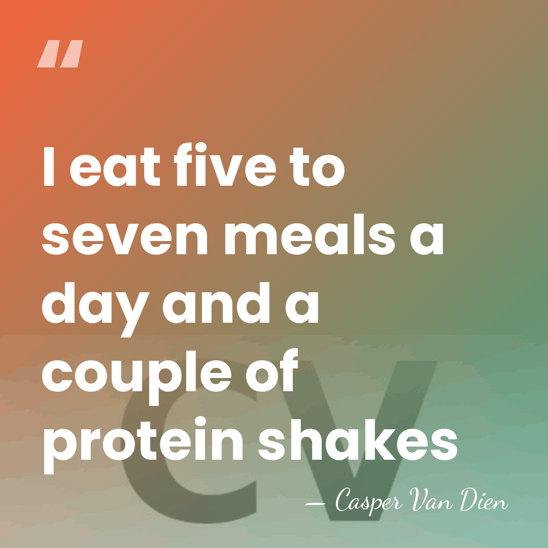 I eat five to seven meals a day and a couple of&hellip; - Casper Van Dien
