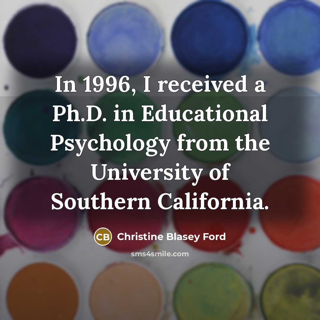 “In 1996, I received a Ph.D. in Educational Psychology from…” quote by Christine Blasey Ford