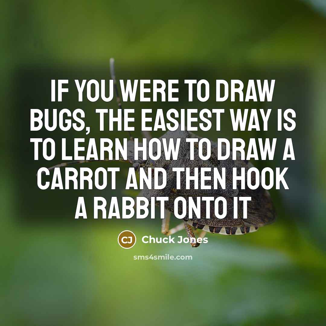 “If you were to draw Bugs, the easiest way is…” quote by Chuck Jones