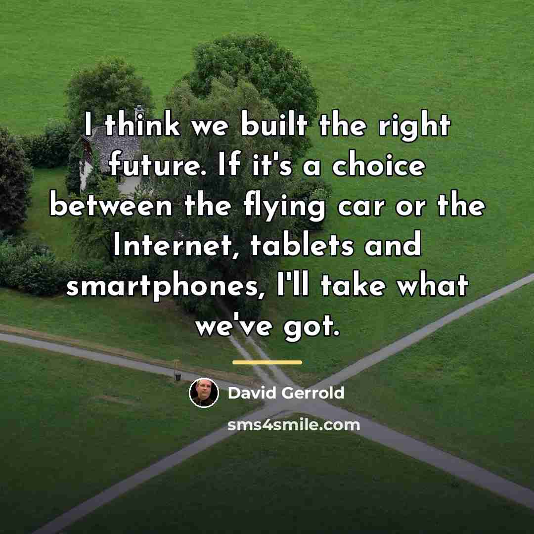 “I think we built the right future. If it's a…” quote by David Gerrold