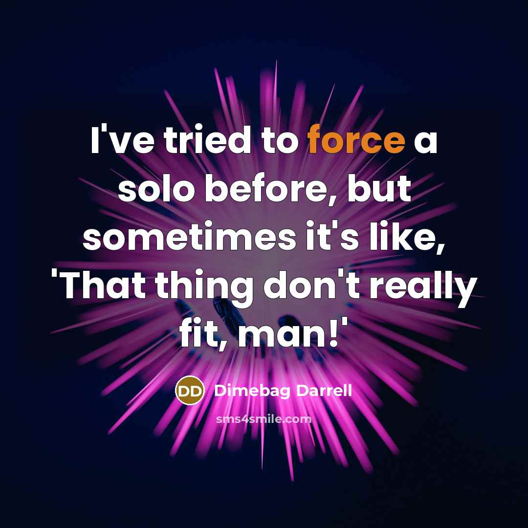 “I've tried to force a solo before, but sometimes it's…” quote by Dimebag Darrell