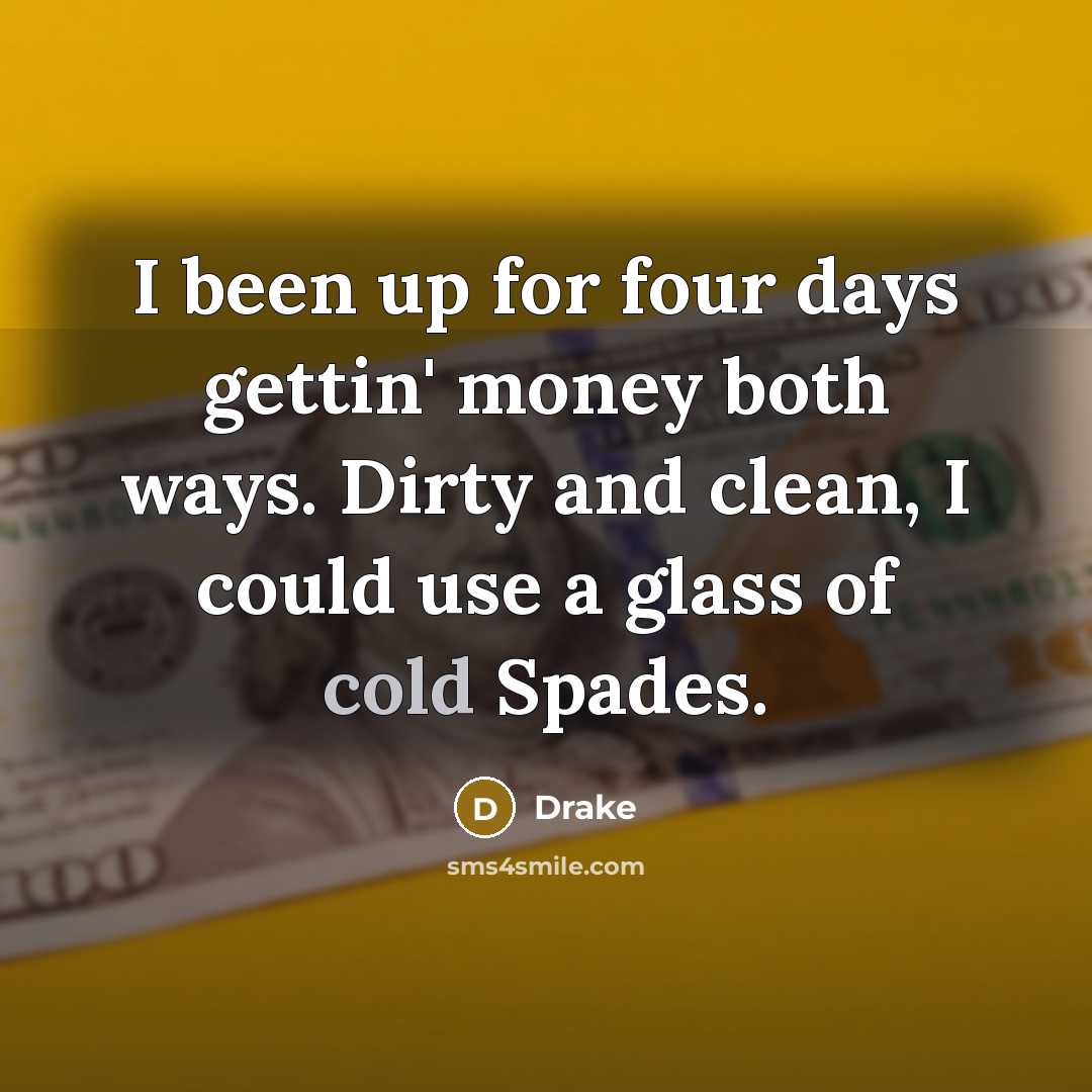 “I been up for four days gettin' money both ways.…” quote by Drake