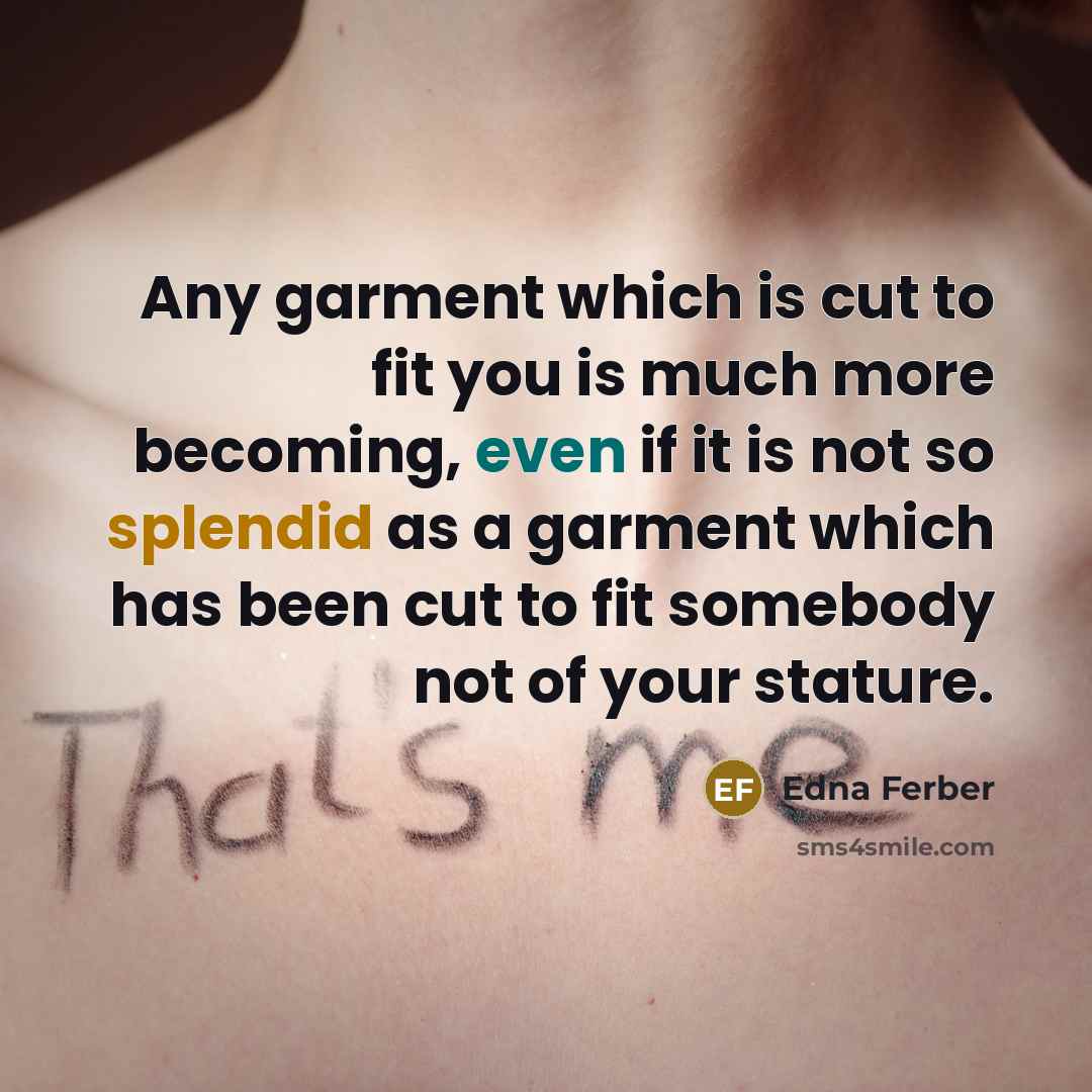 “Any garment which is cut to fit you is much…” quote by Edna Ferber