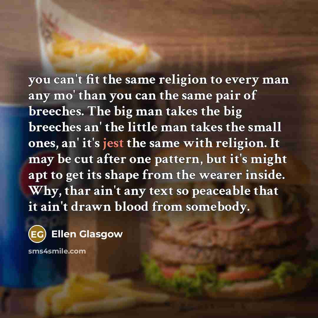 “you can't fit the same religion to every man any…” quote by Ellen Glasgow