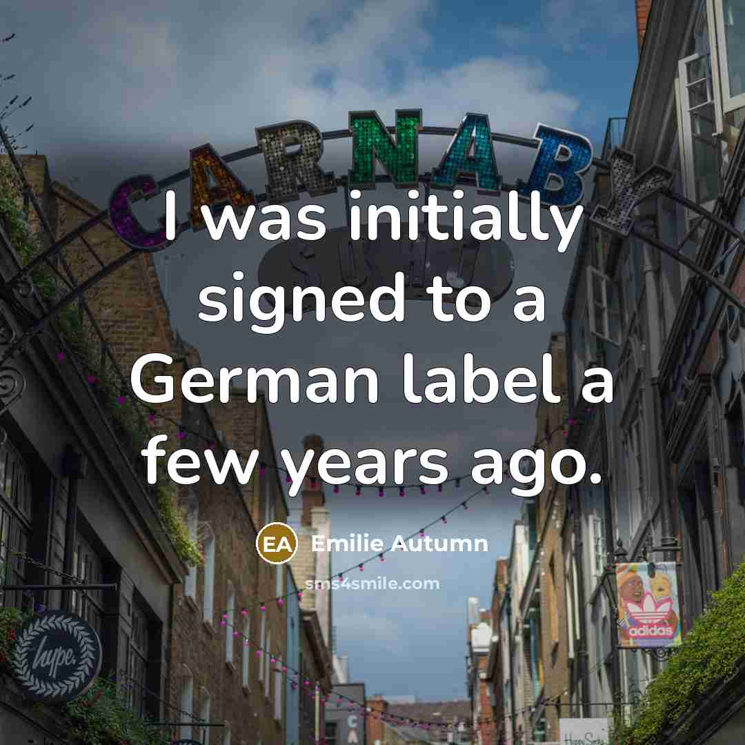 “I was initially signed to a German label a few…” quote by Emilie Autumn