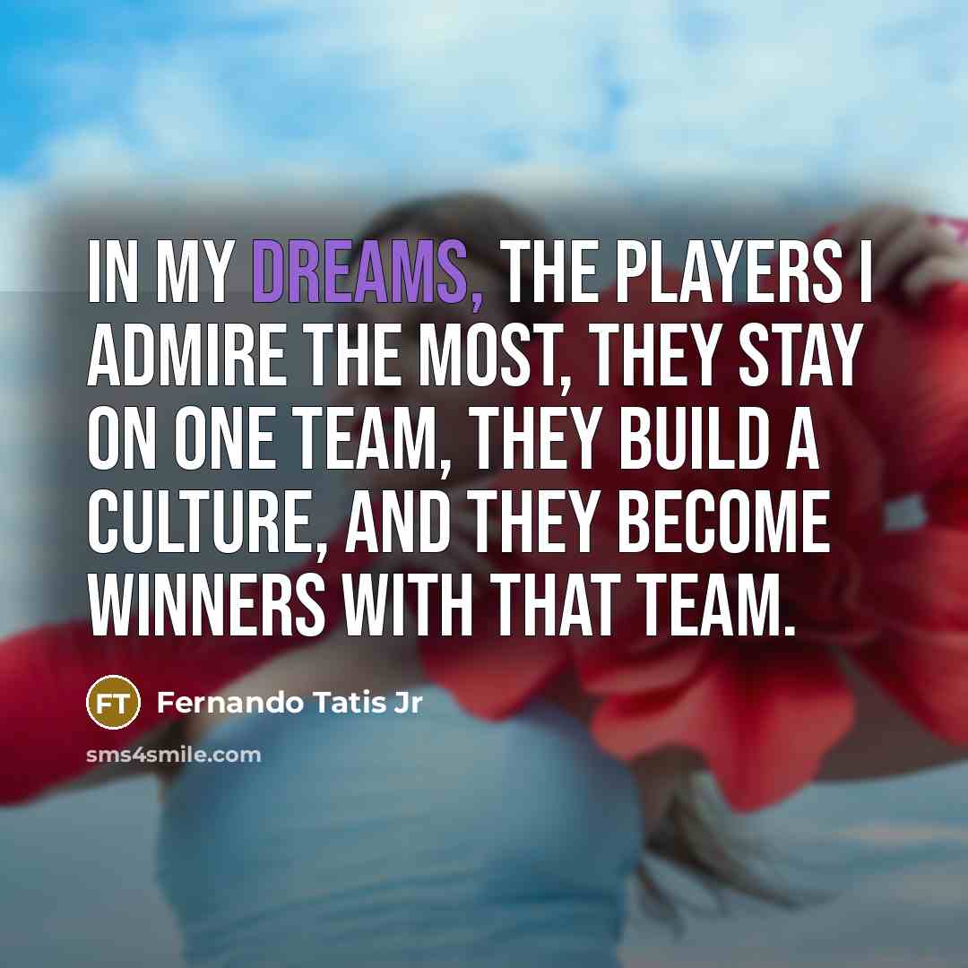 “In my dreams, the players I admire the most, they…” quote by Fernando Tatis Jr