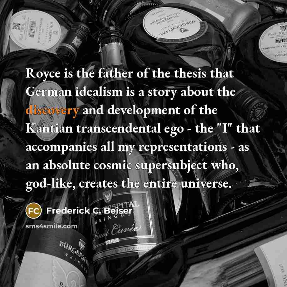 “Royce is the father of the thesis that German idealism…” quote by Frederick C. Beiser
