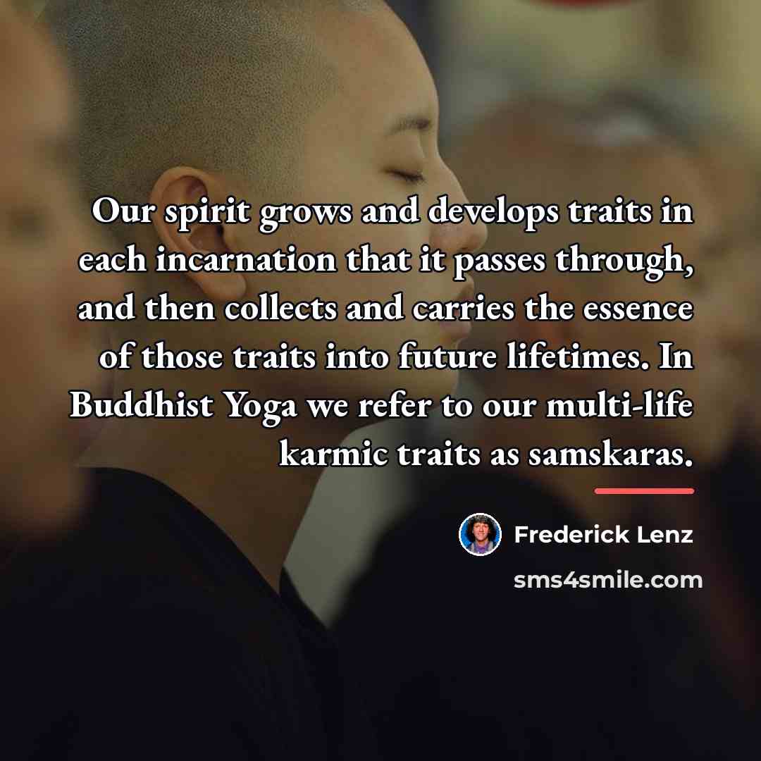 “Our spirit grows and develops traits in each incarnation that…” quote by Frederick Lenz