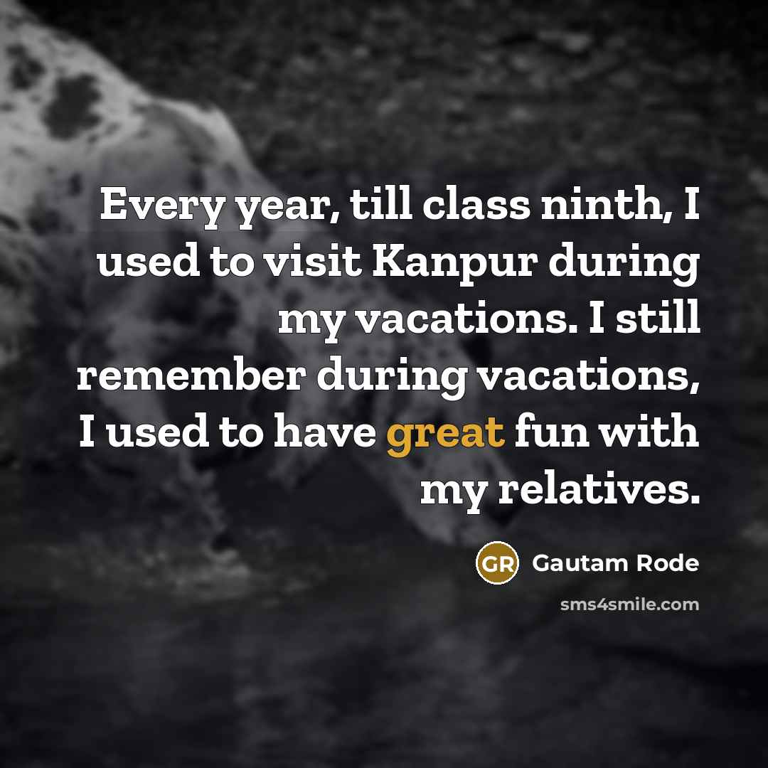 “Every year, till class ninth, I used to visit Kanpur…” quote by Gautam Rode