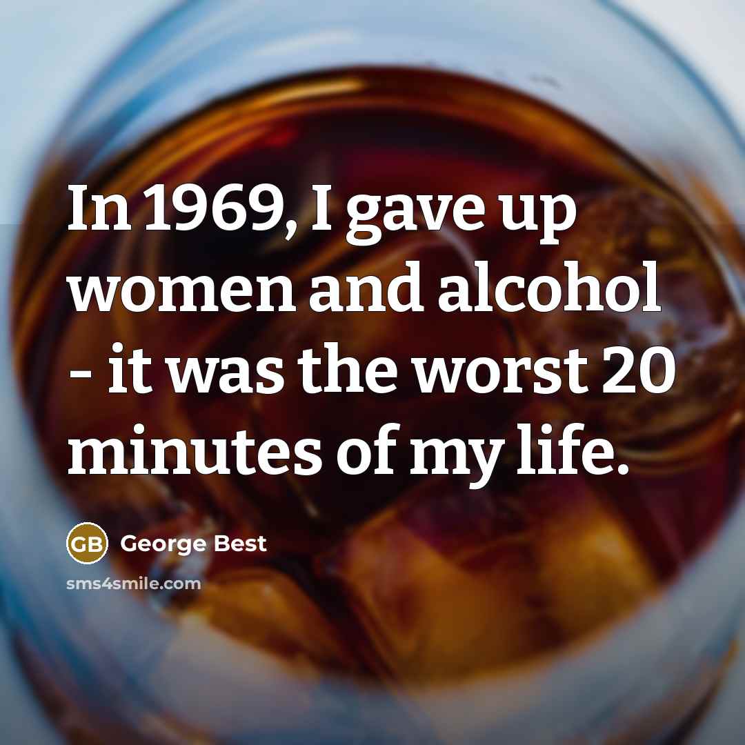 “In 1969, I gave up women and alcohol - it…” quote by George Best