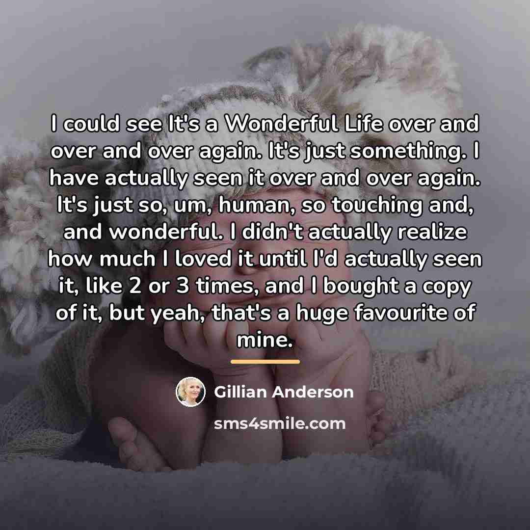 “I could see It's a Wonderful Life over and over…” quote by Gillian Anderson
