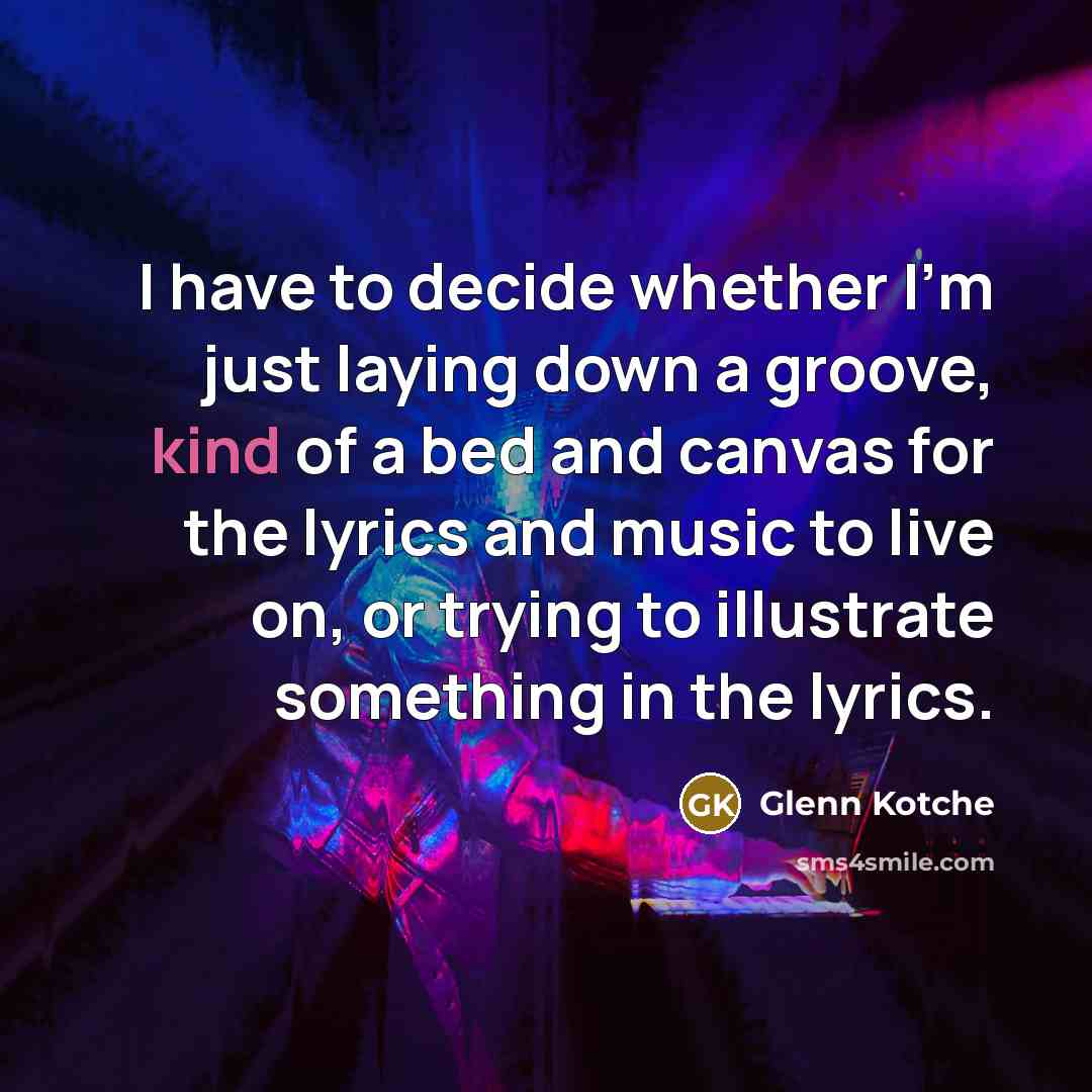 “I have to decide whether I'm just laying down a…” quote by Glenn Kotche