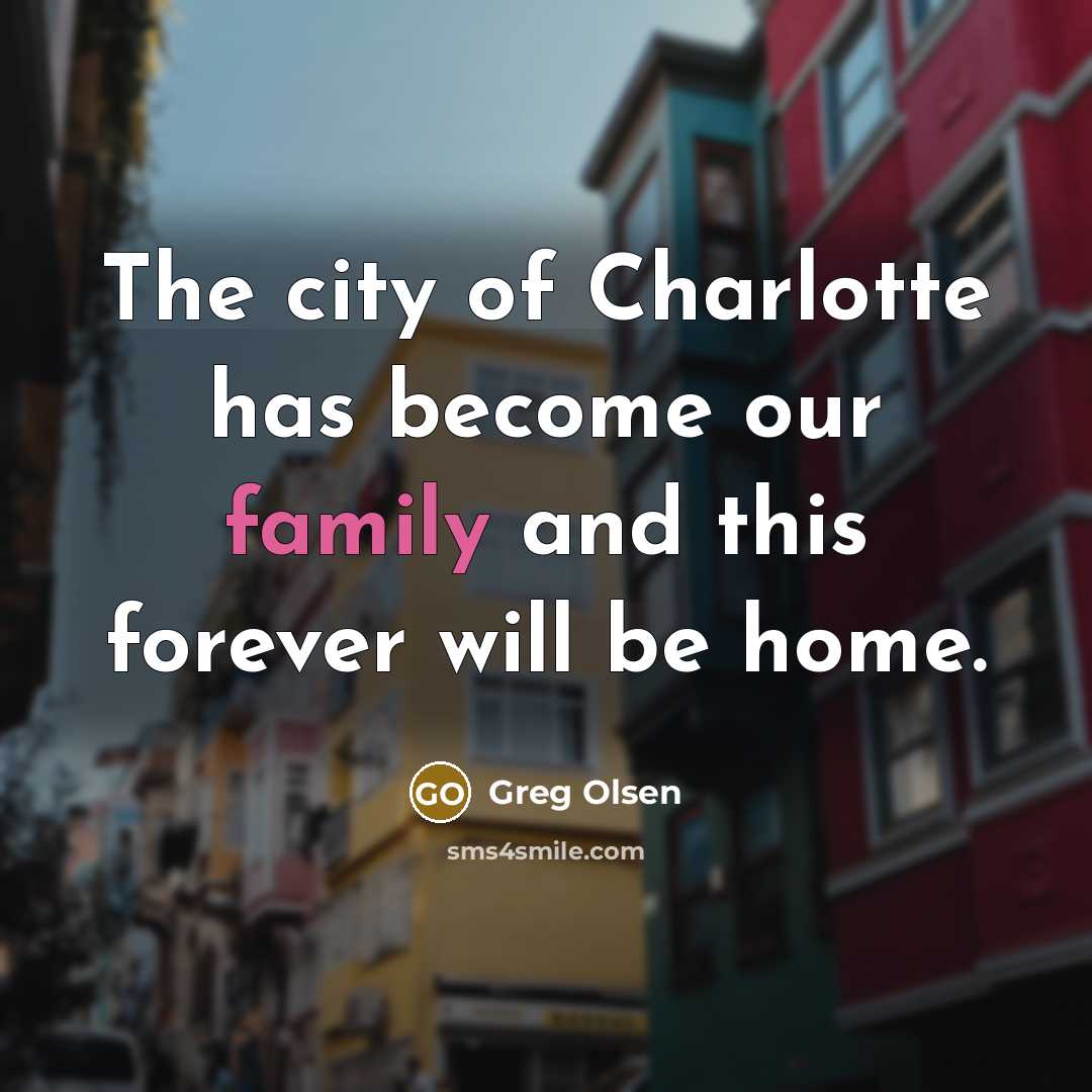 “The city of Charlotte has become our family and this…” quote by Greg Olsen