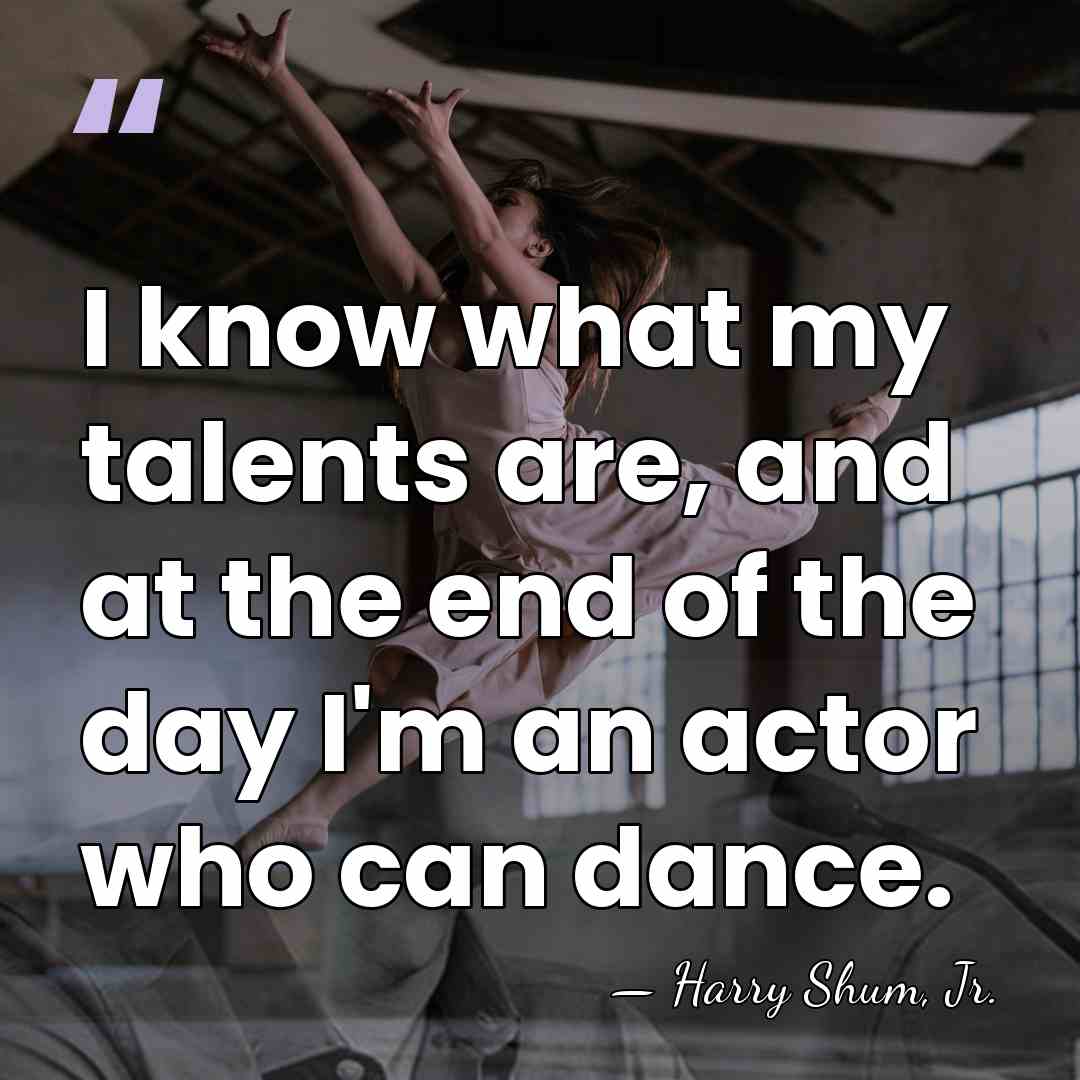 I know what my talents are, and at the end of the&hellip; - Harry Shum, Jr.