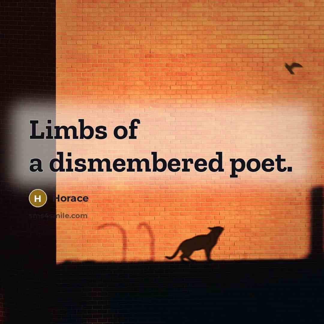 “Limbs of a dismembered poet.…” quote by Horace