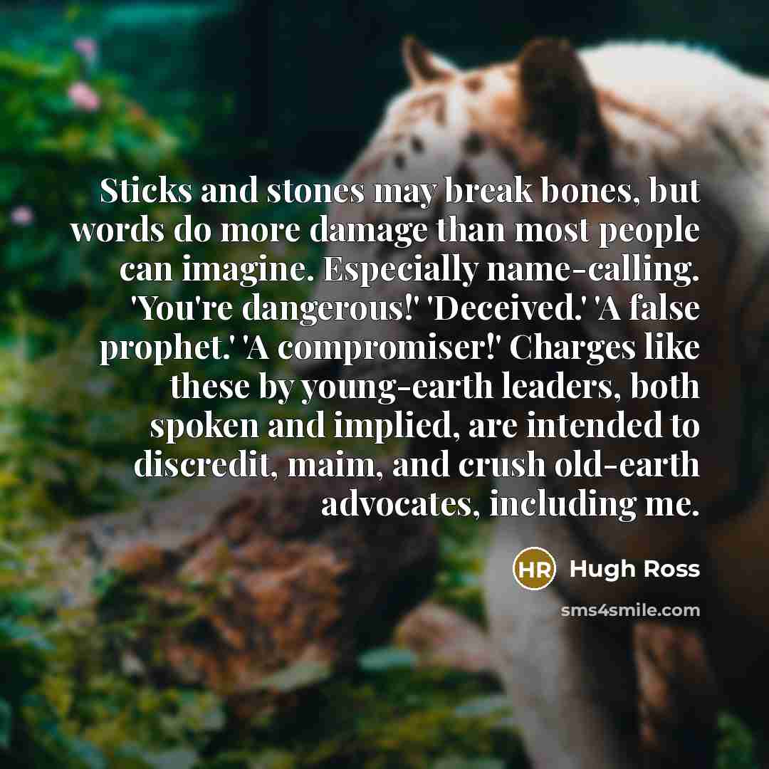 “Sticks and stones may break bones, but words do more…” quote by Hugh Ross