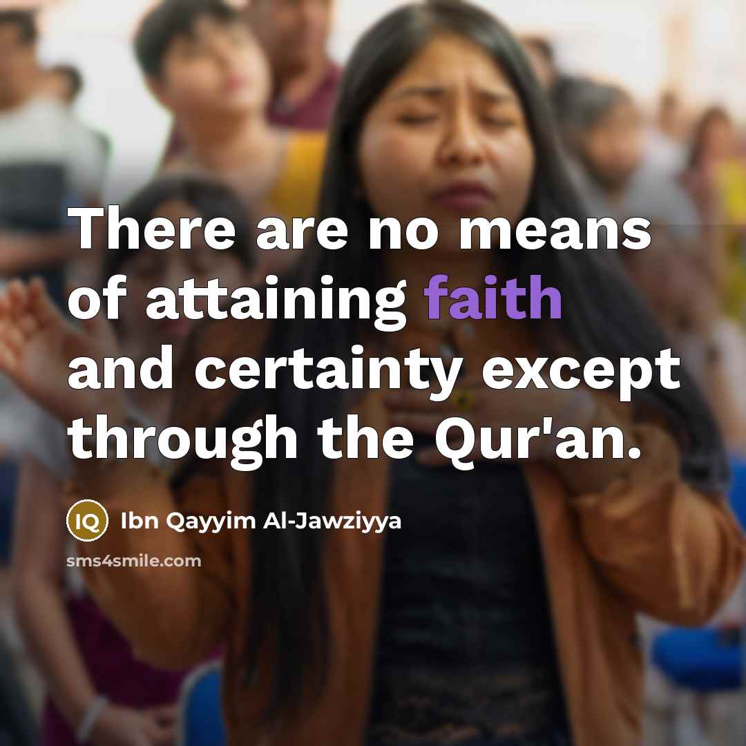 “There are no means of attaining faith and certainty except…” quote by Ibn Qayyim Al-Jawziyya
