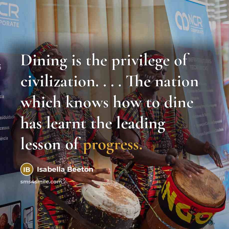 “Dining is the privilege of civilization. . . . The…” quote by Isabella Beeton