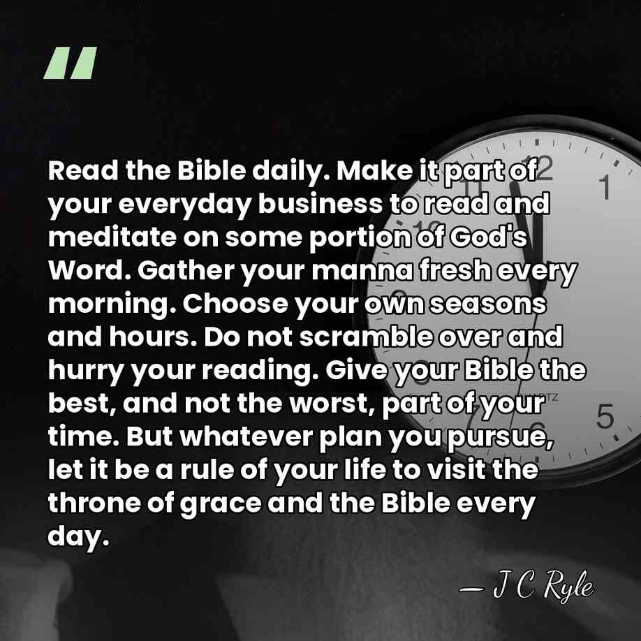 Read the Bible daily. Make it part of your everyday business to&hellip; - J C Ryle