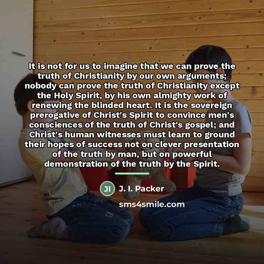 “It is not for us to imagine that we can…” quote by J. I. Packer