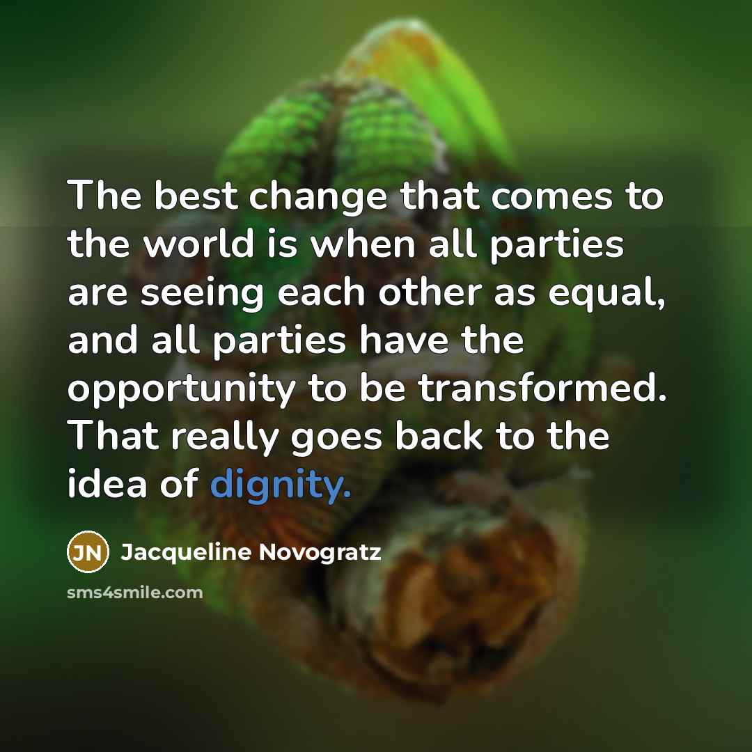 “The best change that comes to the world is when…” quote by Jacqueline Novogratz
