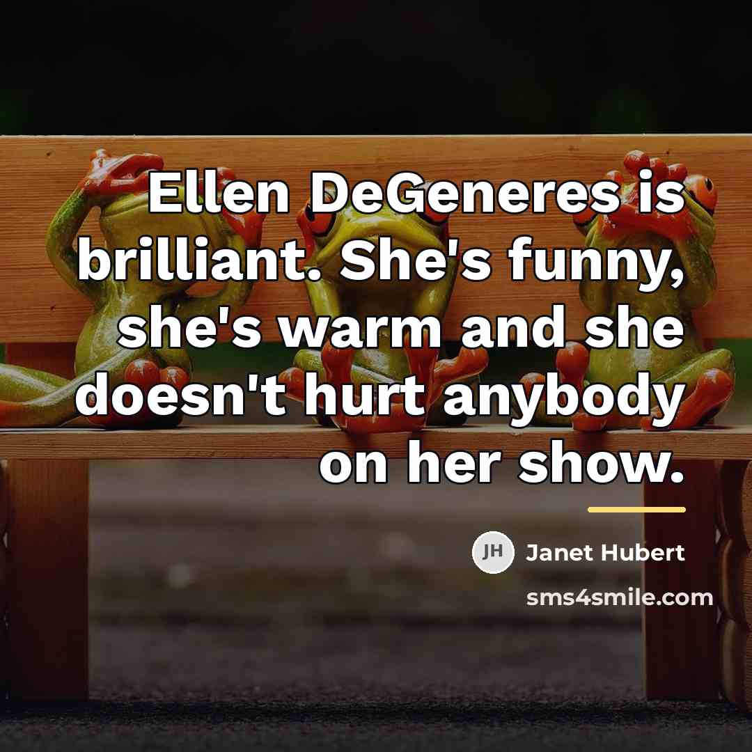 “Ellen DeGeneres is brilliant. She's funny, she's warm and she…” quote by Janet Hubert
