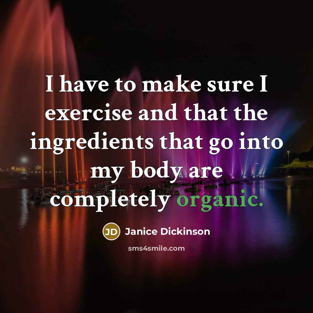 “I have to make sure I exercise and that the…” quote by Janice Dickinson