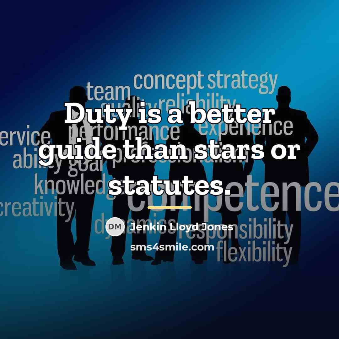 “Duty is a better guide than stars or statutes.…” quote by Jenkin Lloyd Jones