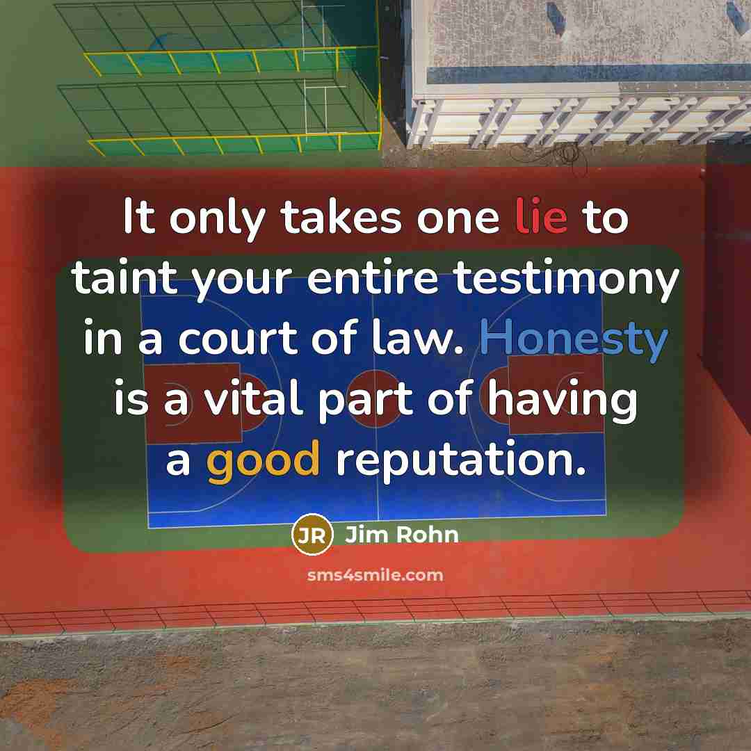 “It only takes one lie to taint your entire testimony…” quote by Jim Rohn