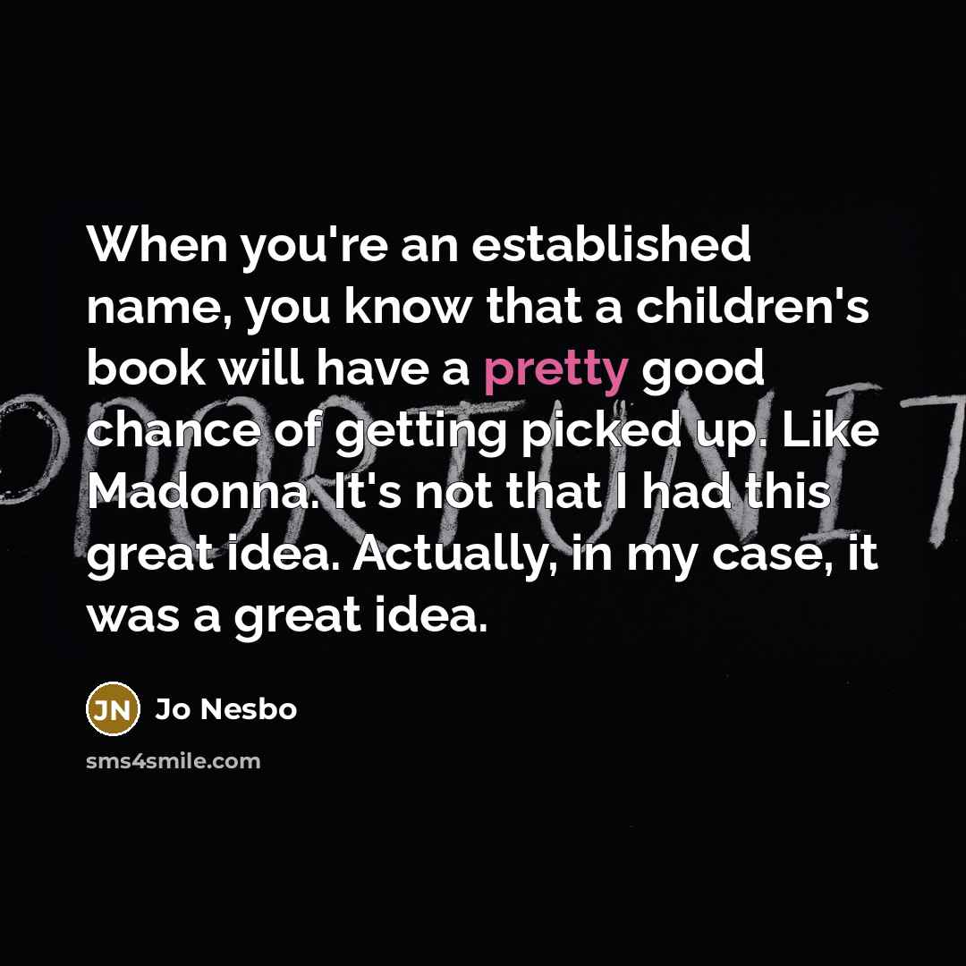 “When you're an established name, you know that a children's…” quote by Jo Nesbo