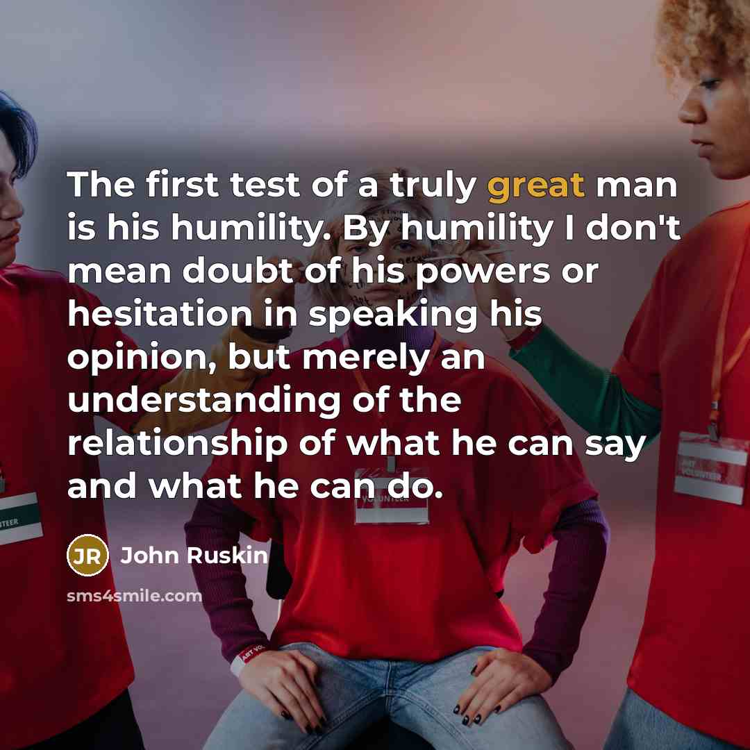 “The first test of a truly great man is his…” quote by John Ruskin