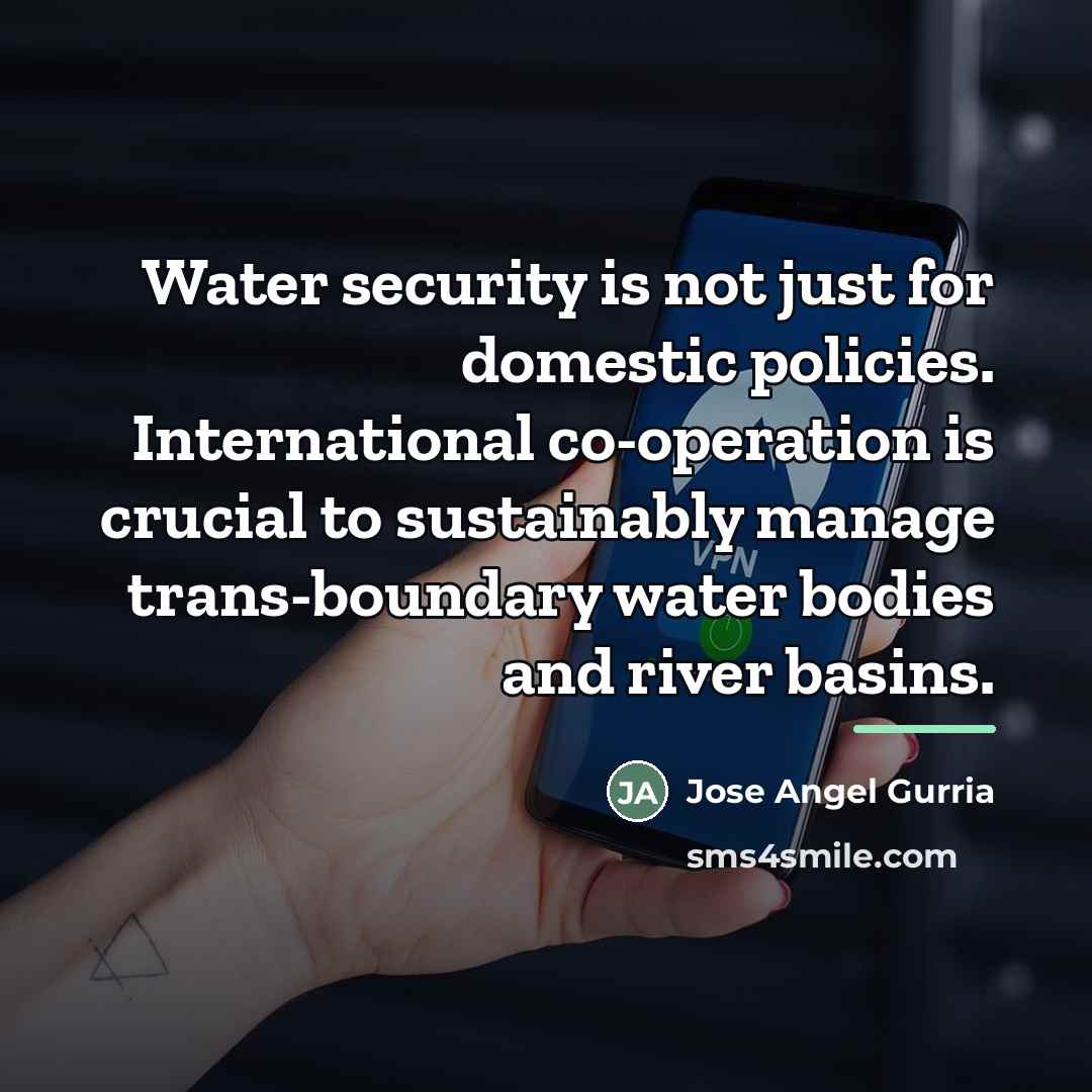 “Water security is not just for domestic policies. International co-operation…” quote by Jose Angel Gurria
