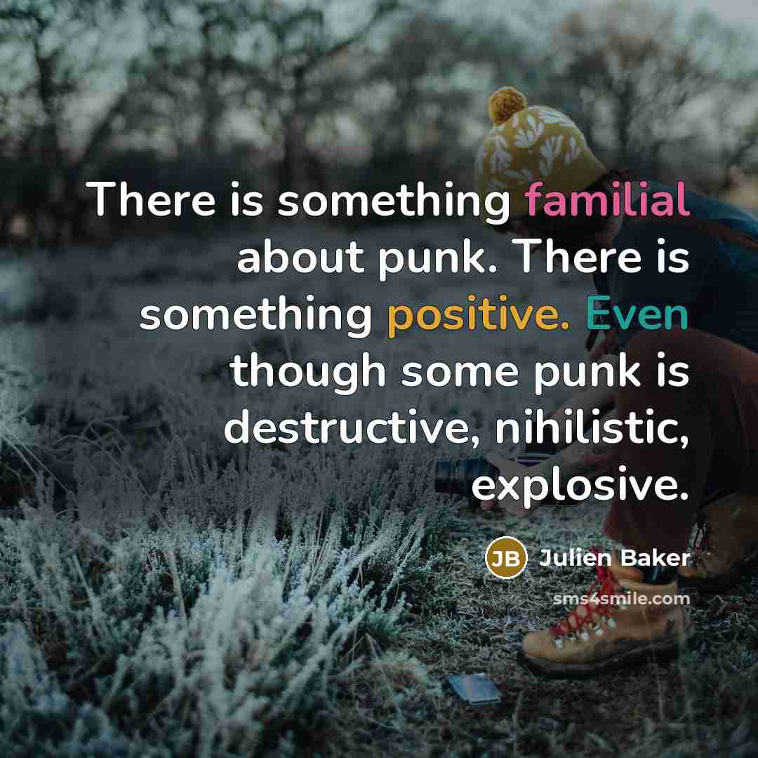 “There is something familial about punk. There is something positive.…” quote by Julien Baker