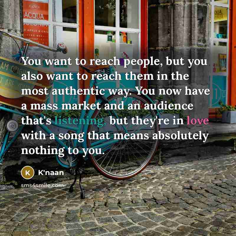 “You want to reach people, but you also want to…” quote by K'naan